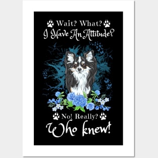 Wait What I Have An Attitude No Really Who Knew, Funny Chihuahua Sayings Posters and Art